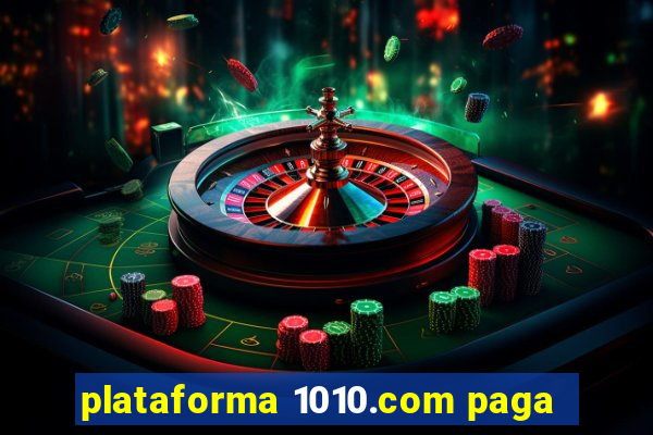 plataforma 1010.com paga